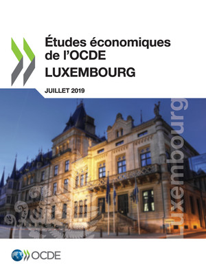 Études économiques de l'OCDE : Luxembourg: Études économiques de l'OCDE : Luxembourg 2019: 