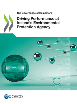The Governance of Regulators: Driving Performance at Ireland’s Environmental Protection Agency: 