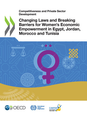 Competitiveness and Private Sector Development: Changing Laws and Breaking Barriers for Women’s Economic Empowerment in Egypt, Jordan, Morocco and Tunisia : 
