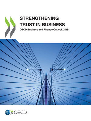 OECD Business and Finance Outlook: OECD Business and Finance Outlook 2019: Strengthening Trust in Business