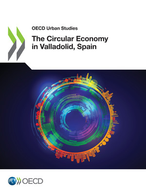 OECD Urban Studies: The Circular Economy in Valladolid, Spain: 
