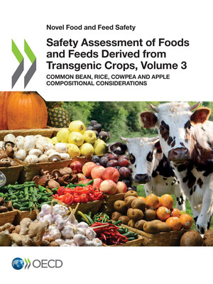 Novel Food and Feed Safety: Safety Assessment of Foods and Feeds Derived from Transgenic Crops, Volume 3: Common bean, Rice, Cowpea and Apple Compositional Considerations