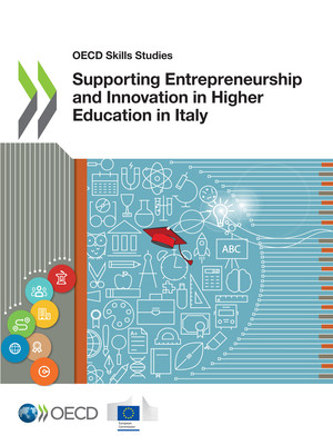 OECD Skills Studies: Supporting Entrepreneurship and Innovation in Higher Education in Italy: 