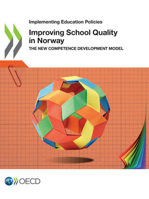 Implementing Education Policies: Improving School Quality in Norway: The New Competence Development Model