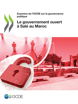Examens de l'OCDE sur la gouvernance publique: Le gouvernement ouvert à Salé au Maroc: 