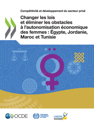 Compétitivité et développement du secteur privé: Changer les lois et éliminer les obstacles à l’autonomisation économique des femmes : Égypte, Jordanie, Maroc et Tunisie: 