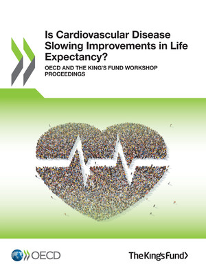 : Is Cardiovascular Disease Slowing Improvements in Life Expectancy?: OECD and The King's Fund Workshop Proceedings