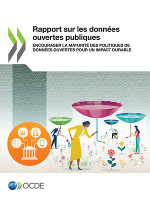 : Rapport sur les données ouvertes publiques: Encourager la maturité des politiques de données ouvertes pour un impact durable