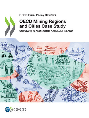 OECD Rural Policy Reviews: OECD Mining Regions and Cities Case Study: Outokumpu and North Karelia, Finland