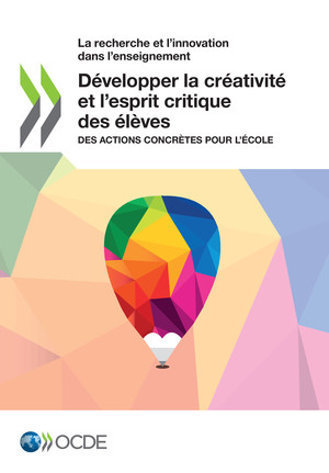 La recherche et l'innovation dans l'enseignement: Développer la créativité et l’esprit critique des élèves: Des actions concrètes pour l’école