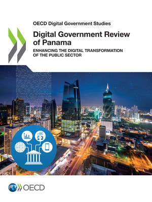 OECD Digital Government Studies: Digital Government Review of Panama: Enhancing the Digital Transformation of the Public Sector