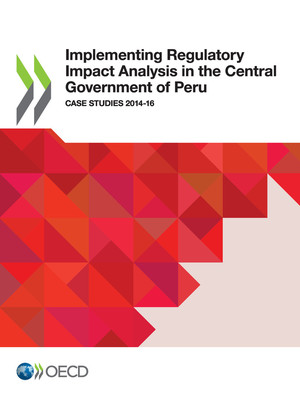 : Implementing Regulatory Impact Analysis in the Central Government of Peru: Case Studies 2014-16