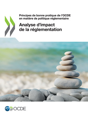 Principes de bonne pratique de l’OCDE en matière de politique réglementaire: Analyse d’impact de la réglementation: 