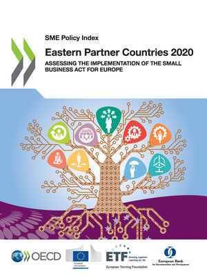 SME Policy Index: SME Policy Index: Eastern Partner Countries 2020: Assessing the Implementation of the Small Business Act for Europe
