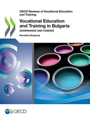 OECD Reviews of Vocational Education and Training: Vocational Education and Training in Bulgaria: Governance and Funding