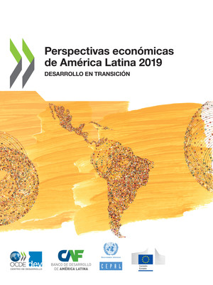 Perspectivas Económicas de América Latina: Perspectivas económicas de América Latina 2019: Desarrollo en transición