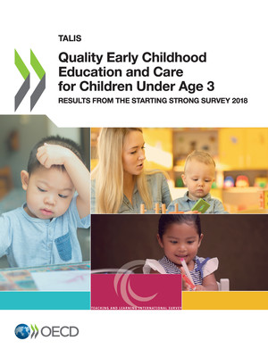 TALIS: Quality Early Childhood Education and Care for Children Under Age 3: Results from the Starting Strong Survey 2018