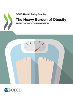 OECD Health Policy Studies: The Heavy Burden of Obesity: The Economics of Prevention