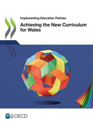 Implementing Education Policies: Achieving the New Curriculum for Wales: 