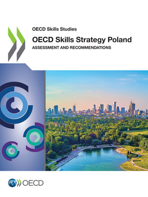 OECD Skills Studies: OECD Skills Strategy Poland: Assessment and Recommendations