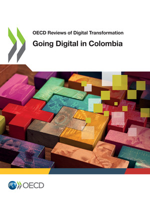 : OECD Reviews of Digital Transformation: Going Digital in Colombia: 