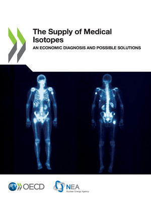 : The Supply of Medical Isotopes: An Economic Diagnosis and Possible Solutions