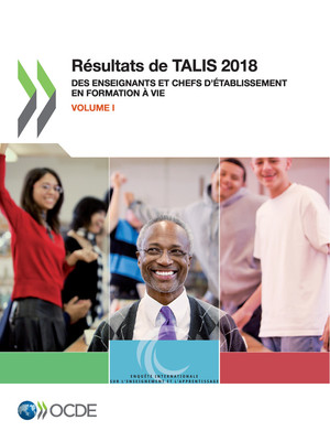 TALIS: Résultats de TALIS 2018 (Volume I): Des enseignants et chefs d’établissement en formation à vie