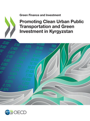 Green Finance and Investment: Promoting Clean Urban Public Transportation and Green Investment in Kyrgyzstan: 