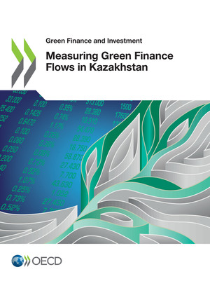 Green Finance and Investment: Measuring Green Finance Flows in Kazakhstan: 
