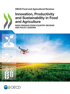 OECD Food and Agricultural Reviews: Innovation, Productivity and Sustainability in Food and Agriculture: Main Findings from Country Reviews and Policy Lessons