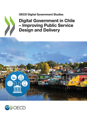 OECD Digital Government Studies: Digital Government in Chile – Improving Public Service Design and Delivery: 