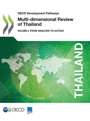 OECD Development Pathways: Multi-dimensional Review of Thailand: Volume 3: From Analysis to Action