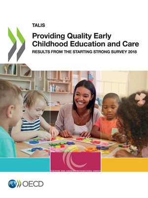 TALIS: Providing Quality Early Childhood Education and Care: Results from the Starting Strong Survey 2018